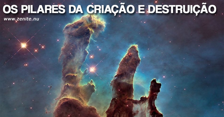 Os Pilares da Criação e da Destruição - Astronomia no Zênite