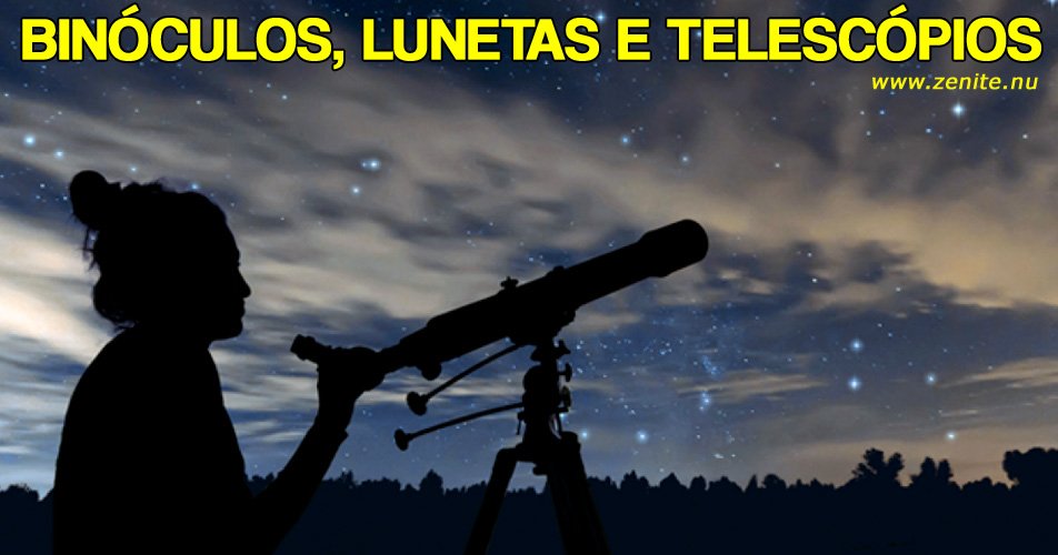 Binóculos, lunetas e telescópios