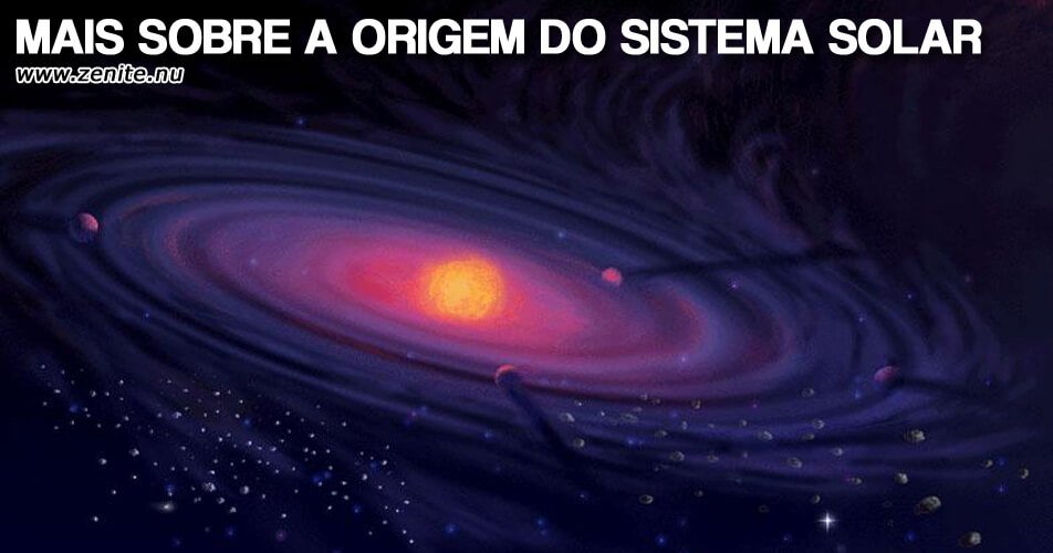 Mais sobre a origem do Sistema Solar